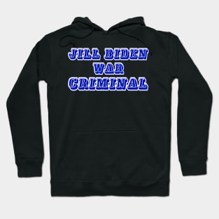 Jill Biden - War Criminal - Back Hoodie